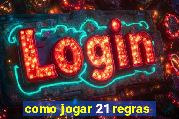 como jogar 21 regras